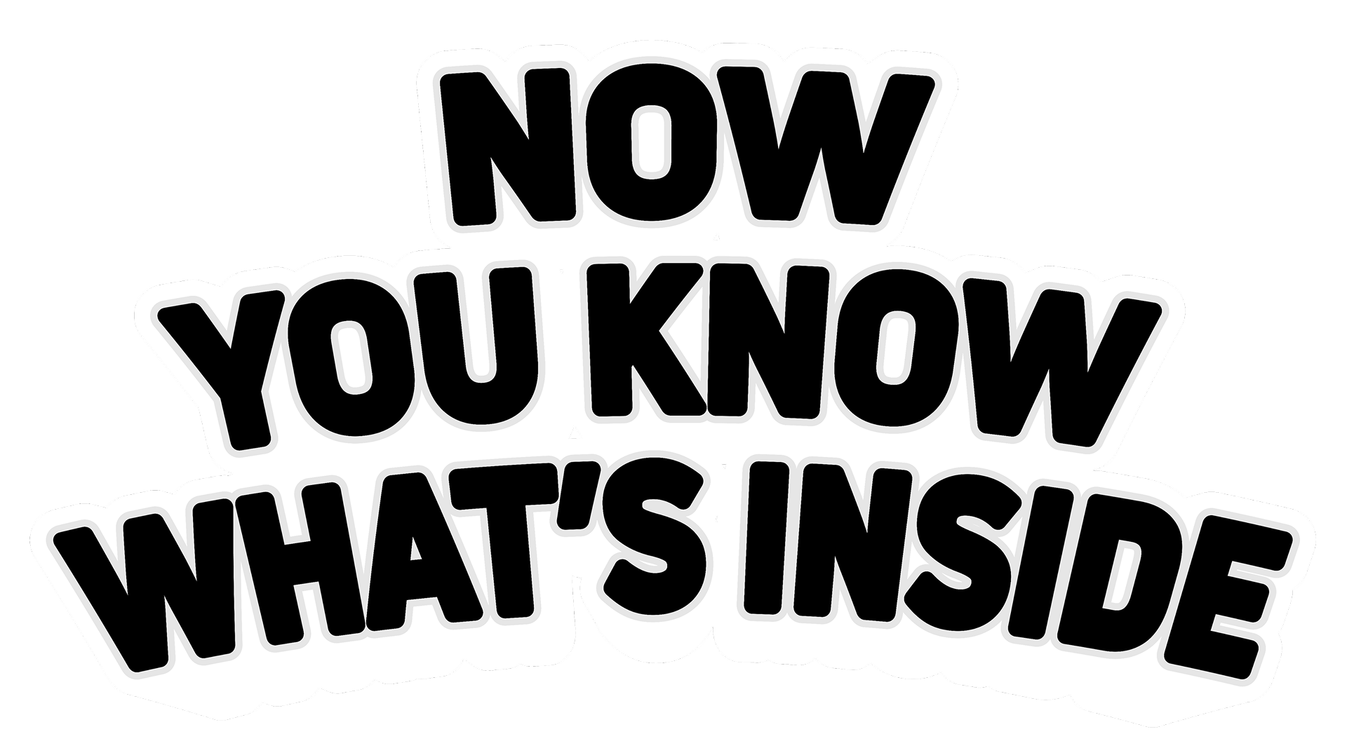 Now You Know What's Inside